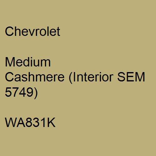 Chevrolet, Medium Cashmere (Interior SEM 5749), WA831K.